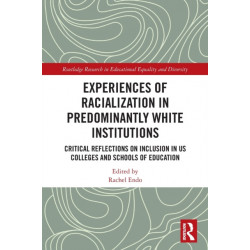Experiences of Racialization in Predominantly White Institutions: Critical Reflections on Inclusion in US Colleges and Schools of Education