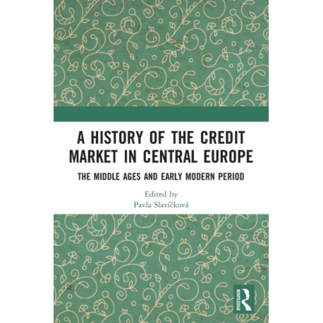 A History of the Credit Market in Central Europe: The Middle Ages and Early Modern Period