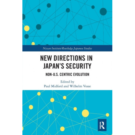 New Directions in Japan’s Security: Non-U.S. Centric Evolution