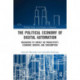 The Political Economy of Digital Automation: Measuring its Impact on Productivity, Economic Growth, and Consumption
