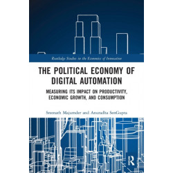 The Political Economy of Digital Automation: Measuring its Impact on Productivity, Economic Growth, and Consumption