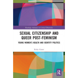 Sexual Citizenship and Queer Post-Feminism: Young Women’s Health and Identity Politics