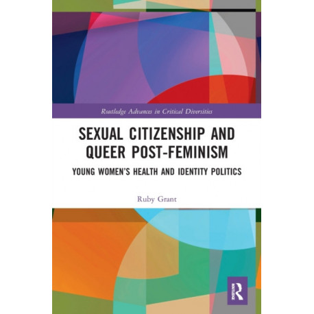 Sexual Citizenship and Queer Post-Feminism: Young Women’s Health and Identity Politics