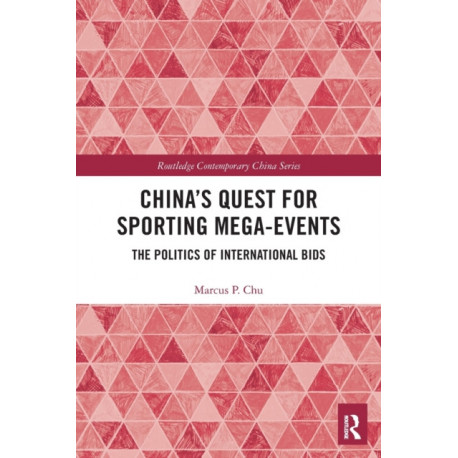 China's Quest for Sporting Mega-Events: The Politics of International Bids