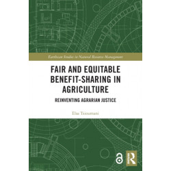 Fair and Equitable Benefit-Sharing in Agriculture (Open Access): Reinventing Agrarian Justice