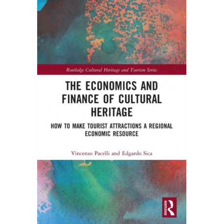 The Economics and Finance of Cultural Heritage: How to Make Tourist Attractions a Regional Economic Resource