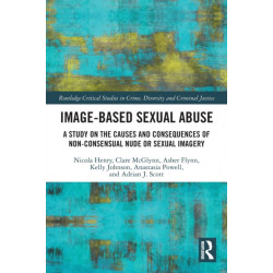 Image-based Sexual Abuse: A Study on the Causes and Consequences of Non-consensual Nude or Sexual Imagery