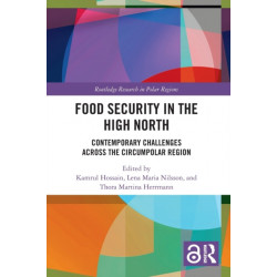 Food Security in the High North: Contemporary Challenges Across the Circumpolar Region