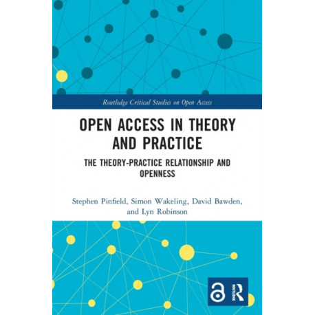 Open Access in Theory and Practice: The Theory-Practice Relationship and Openness