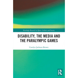 Disability, the Media and the Paralympic Games