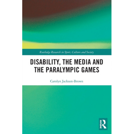 Disability, the Media and the Paralympic Games