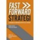 Fast Forward Strategi: En moderne og nødvendig opfattelse af strategi!
