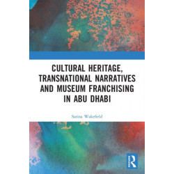 Cultural Heritage, Transnational Narratives and Museum Franchising in Abu Dhabi