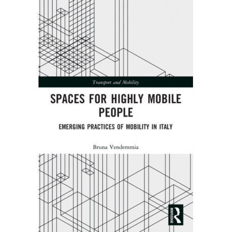 Spaces for Highly Mobile People: Emerging Practices of Mobility in Italy
