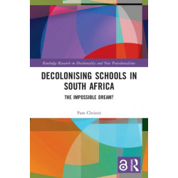 Decolonising Schools in South Africa: The Impossible Dream?