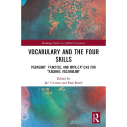 Vocabulary and the Four Skills: Pedagogy, Practice, and Implications for Teaching Vocabulary