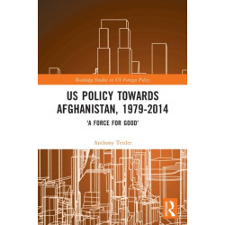 US Policy Towards Afghanistan, 1979-2014: 'A Force for Good'