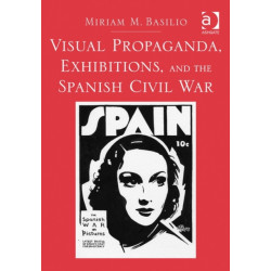 Visual Propaganda, Exhibitions, and the Spanish Civil War