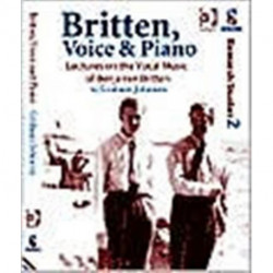 Britten, Voice and Piano: Lectures on the Vocal Music of Benjamin Britten