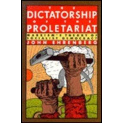 The Dictatorship of the Proletariat: Marxism's Theory of Socialist Democracy