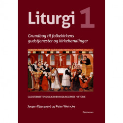 Liturgi Bind 1: Grundbog i folkekirkens gudstjenester og kirkehandlinger