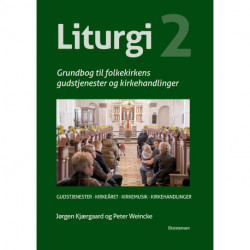 Liturgi Bind 2: Grundbog i folkekirkens gudstjenester og kirkehandlinger
