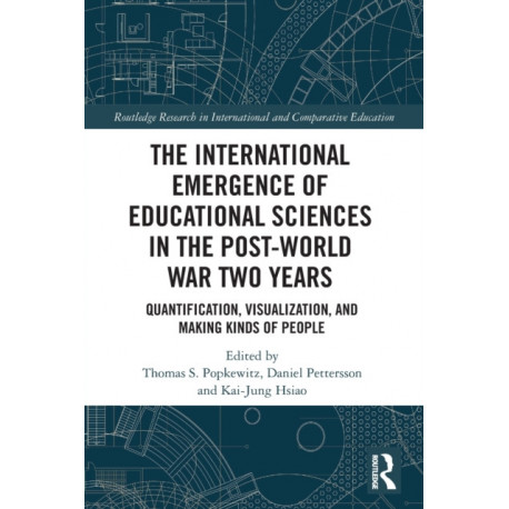 The International Emergence of Educational Sciences in the Post-World War Two Years: Quantification, Visualization, and Making Kinds of People