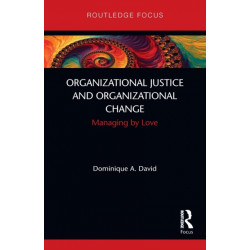 Organizational Justice and Organizational Change: Managing by Love