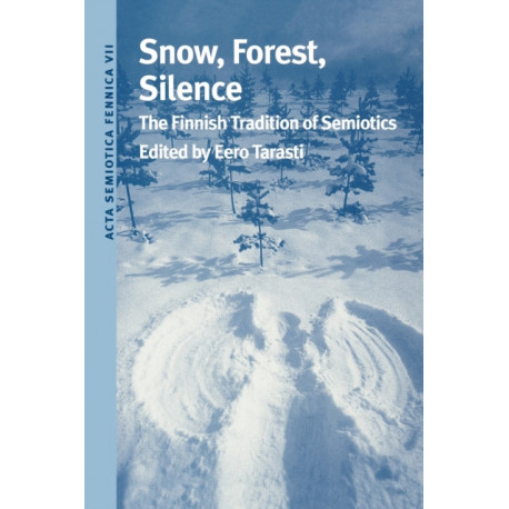 Snow, Forest, Silence: The Finnish Tradition of Semiotics