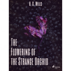 The Flowering of the Strange Orchid