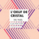L'Œuf de Cristal