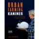URBAN FARMING med kaniner: Sundt og klimavenligt kød - en guide til selvforsyning