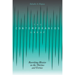 The Contemporaneos Group: Rewriting Mexico in the Thirties and Forties