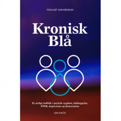 Kronisk Blå: Et ærligt indblik i psykisk sygdom, indlæggelse, PTSD, depression og dissociation