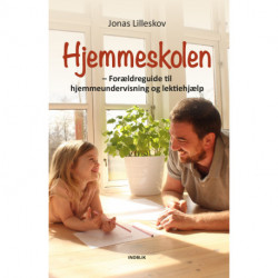 Hjemmeskolen: Forældreguide til hjemmeundervisning og lektiehjælp