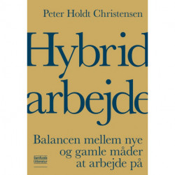 Hybridarbejde: Balancen mellem nye og gamle måder at arbejde på
