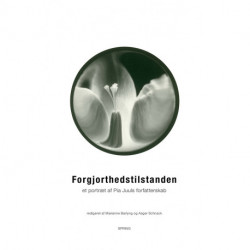 Forgjorthedstilstanden: et portræt af Pia Juuls forfatterskab