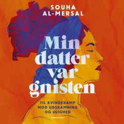 Min datter var gnisten: til kvindekamp mod udskamning og ulighed