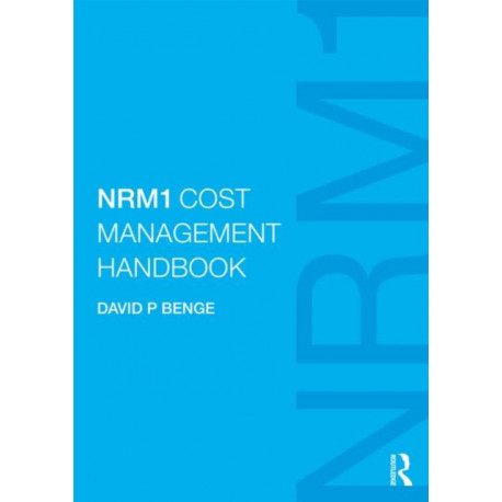 NRM1 Cost Management Handbook: The definitive guide to measurement and estimating using NRM1, written by the author of NRM1