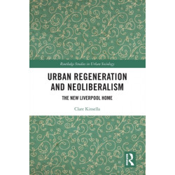 Urban Regeneration and Neoliberalism: The New Liverpool Home