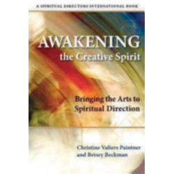 Awakening the Creative Spirit: Bringing the Arts to Spiritual Direction