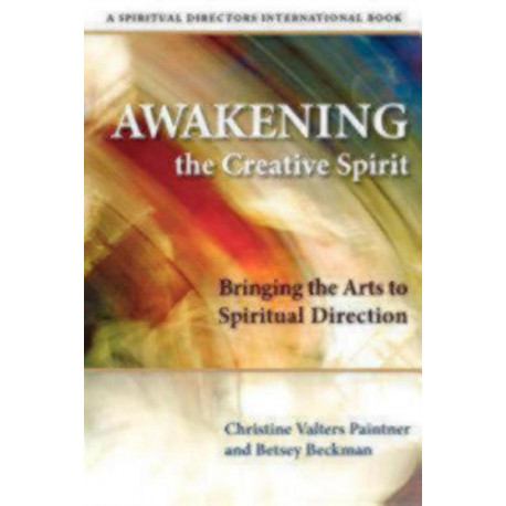 Awakening the Creative Spirit: Bringing the Arts to Spiritual Direction