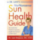 Dr. Lani's No-Nonsense SUN Health Guide: The Truth about Vitamin D, Sunscreen, Sensible Sun Exposure and Skin Cancer