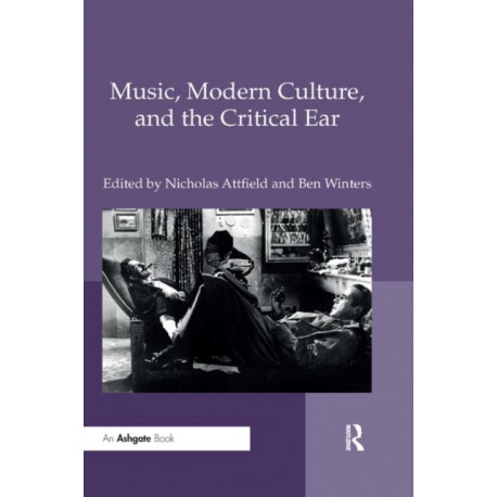Music, Modern Culture, and the Critical Ear: A Festschrift for Peter Franklin