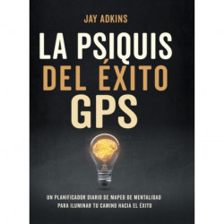 LA LA PSIQUIS DEL XITOGPS: Un planificador diario de mapeo de mentalidad para iluminar tu camino hacia el e'xito