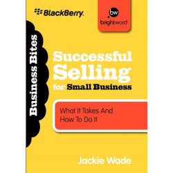 Successful Selling for Small Business: What It Takes and How to Do It
