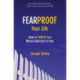 Fearproof Your Life: How to Thrive in a World Addicted to Fear (Controlling Fear Anxiety and Phobias)