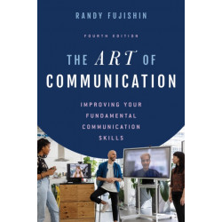 The Art of Communication: Improving Your Fundamental Communication Skills