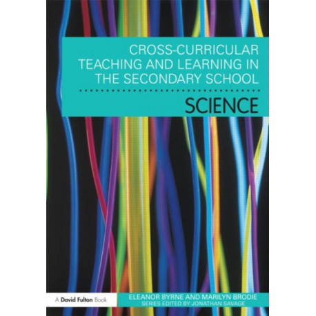 Cross Curricular Teaching and Learning in the Secondary School... Science