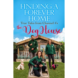 Finding a Forever Home: True Tales from Channel 4's The Dog House
